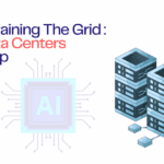 AI Is Straining The Grid : How Data Centers Will Power Up
